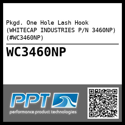 Pkgd. One Hole Lash Hook (WHITECAP INDUSTRIES P/N 3460NP) (#WC3460NP)