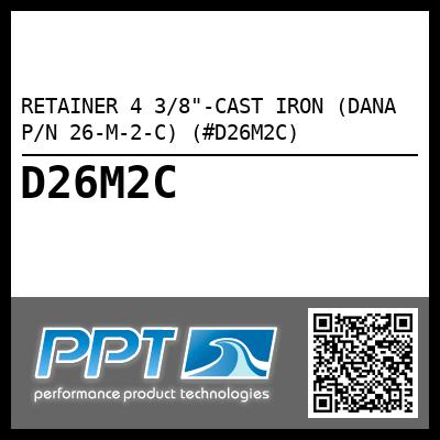 RETAINER 4 3/8"-CAST IRON (DANA P/N 26-M-2-C) (#D26M2C)