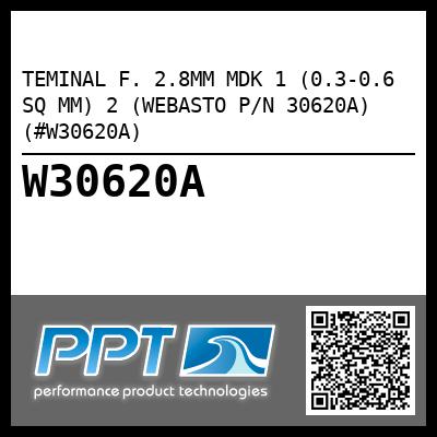 TEMINAL F. 2.8MM MDK 1 (0.3-0.6 SQ MM) 2 (WEBASTO P/N 30620A) (#W30620A)