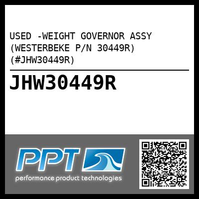 USED -WEIGHT GOVERNOR ASSY (WESTERBEKE P/N 30449R) (#JHW30449R)
