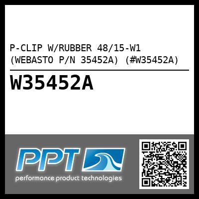 P-CLIP W/RUBBER 48/15-W1 (WEBASTO P/N 35452A) (#W35452A)
