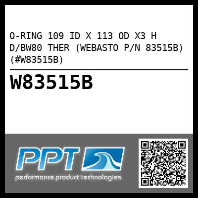 O-RING 109 ID X 113 OD X3 H  D/BW80 THER (WEBASTO P/N 83515B) (#W83515B)
