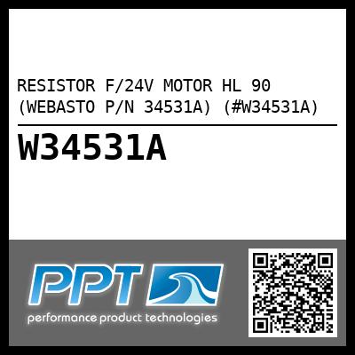 RESISTOR F/24V MOTOR HL 90 (WEBASTO P/N 34531A) (#W34531A)