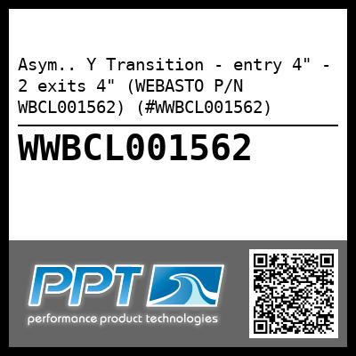 Asym.. Y Transition - entry 4" - 2 exits 4" (WEBASTO P/N WBCL001562) (#WWBCL001562)