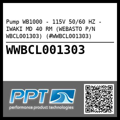 Pump WB1000 - 115V 50/60 HZ - IWAKI MD 40 RM (WEBASTO P/N WBCL001303) (#WWBCL001303)