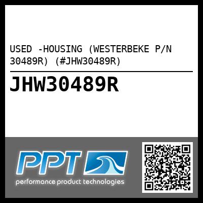 USED -HOUSING (WESTERBEKE P/N 30489R) (#JHW30489R)