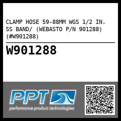 CLAMP HOSE 59-88MM WGS 1/2 IN.  SS BAND/ (WEBASTO P/N 901288) (#W901288)