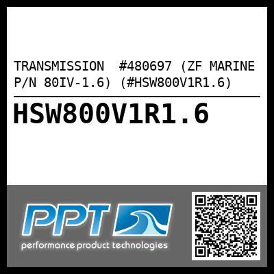 TRANSMISSION  #480697 (ZF MARINE P/N 80IV-1.6) (#HSW800V1R1.6)