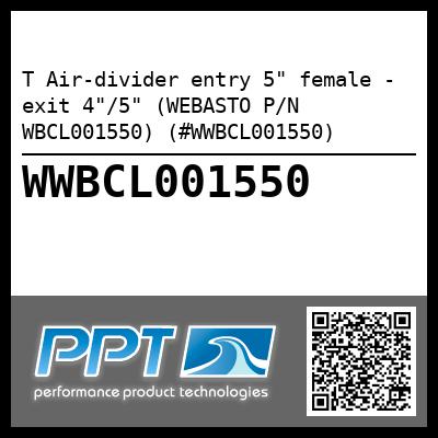 T Air-divider entry 5" female - exit 4"/5" (WEBASTO P/N WBCL001550) (#WWBCL001550)