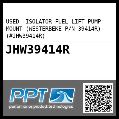 USED -ISOLATOR FUEL LIFT PUMP MOUNT (WESTERBEKE P/N 39414R) (#JHW39414R)