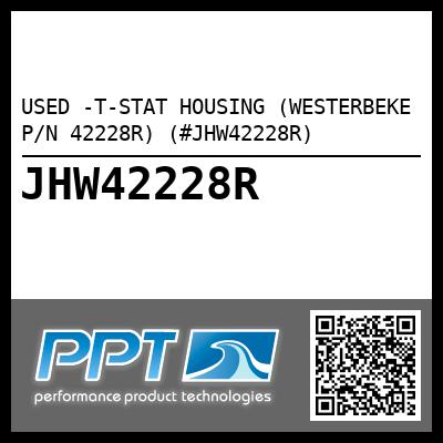 USED -T-STAT HOUSING (WESTERBEKE P/N 42228R) (#JHW42228R)