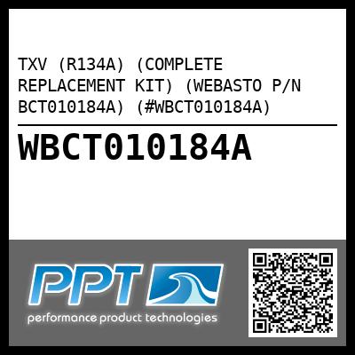 TXV (R134A) (COMPLETE REPLACEMENT KIT) (WEBASTO P/N BCT010184A) (#WBCT010184A)