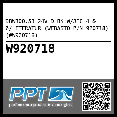 DBW300.53 24V D BK W/JIC 4 & 6/LITERATUR (WEBASTO P/N 920718) (#W920718)