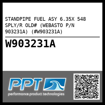 STANDPIPE FUEL ASY 6.35X 548 SPLY/R OLD# (WEBASTO P/N 903231A) (#W903231A)