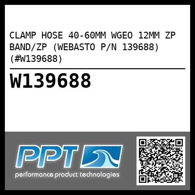 CLAMP HOSE 40-60MM WGEO 12MM ZP BAND/ZP (WEBASTO P/N 139688) (#W139688)
