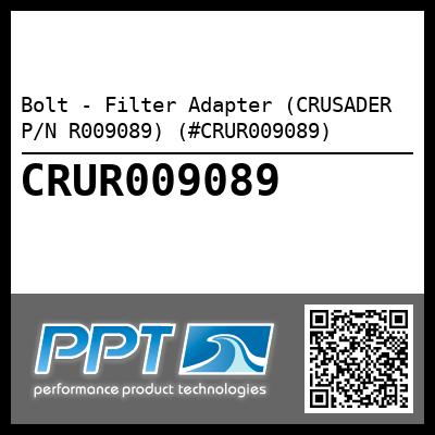 Bolt - Filter Adapter (CRUSADER P/N R009089) (#CRUR009089)