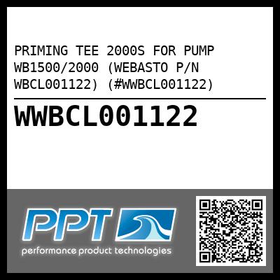PRIMING TEE 2000S FOR PUMP WB1500/2000 (WEBASTO P/N WBCL001122) (#WWBCL001122)