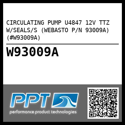 CIRCULATING PUMP U4847 12V TTZ W/SEALS/S (WEBASTO P/N 93009A) (#W93009A)