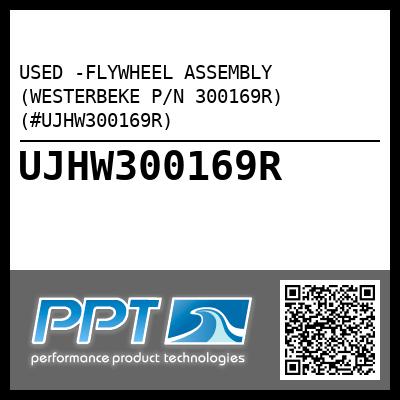 USED -FLYWHEEL ASSEMBLY (WESTERBEKE P/N 300169R) (#UJHW300169R)