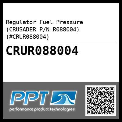 Regulator Fuel Pressure (CRUSADER P/N R088004) (#CRUR088004)