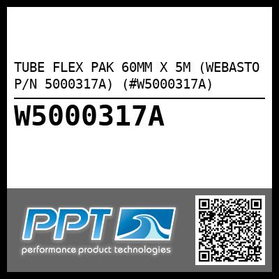 TUBE FLEX PAK 60MM X 5M (WEBASTO P/N 5000317A) (#W5000317A)