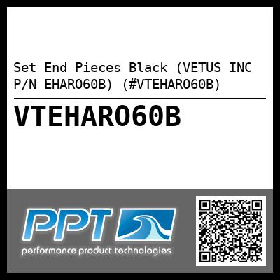 Set End Pieces Black (VETUS INC P/N EHARO60B) (#VTEHARO60B)