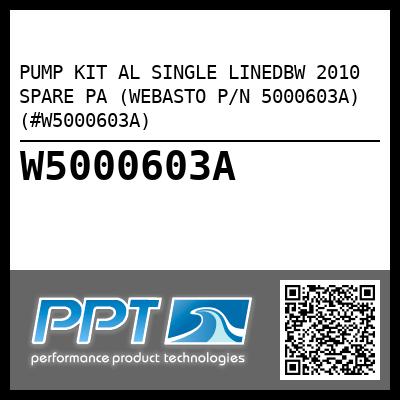 PUMP KIT AL SINGLE LINEDBW 2010 SPARE PA (WEBASTO P/N 5000603A) (#W5000603A)