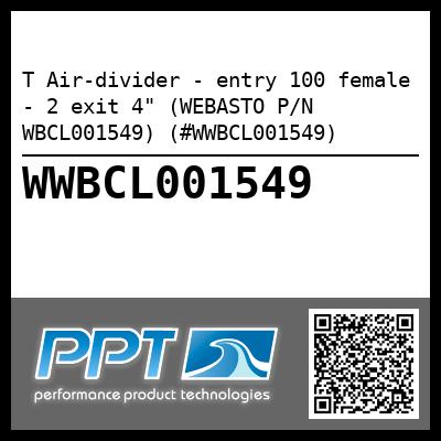 T Air-divider - entry 100 female - 2 exit 4" (WEBASTO P/N WBCL001549) (#WWBCL001549)