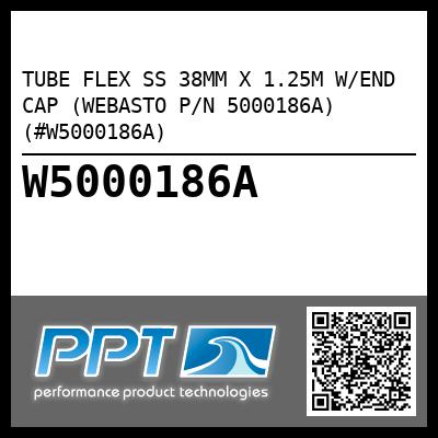 TUBE FLEX SS 38MM X 1.25M W/END CAP (WEBASTO P/N 5000186A) (#W5000186A)