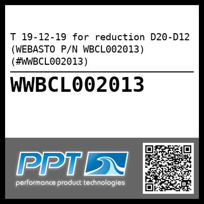 T 19-12-19 for reduction D20-D12 (WEBASTO P/N WBCL002013) (#WWBCL002013)