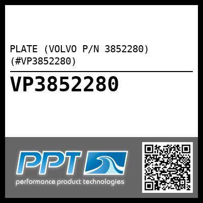 PLATE (VOLVO P/N 3852280) (#VP3852280)