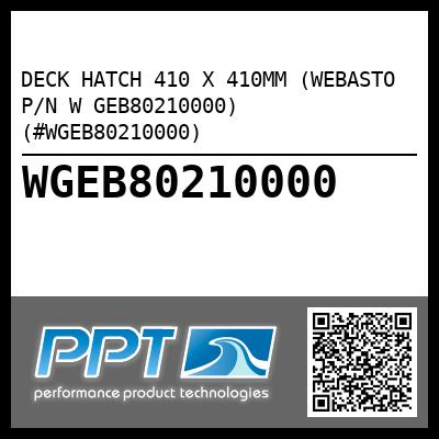 DECK HATCH 410 X 410MM (WEBASTO P/N W GEB80210000) (#WGEB80210000)