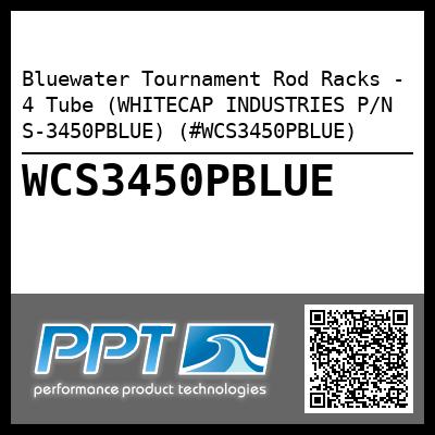 Bluewater Tournament Rod Racks - 4 Tube (WHITECAP INDUSTRIES P/N S-3450PBLUE) (#WCS3450PBLUE)