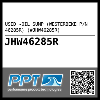 USED -OIL SUMP (WESTERBEKE P/N 46285R) (#JHW46285R)