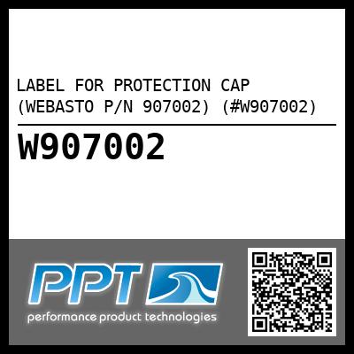 LABEL FOR PROTECTION CAP (WEBASTO P/N 907002) (#W907002)