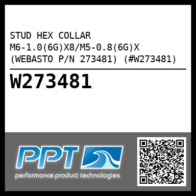 STUD HEX COLLAR M6-1.0(6G)X8/M5-0.8(6G)X (WEBASTO P/N 273481) (#W273481)