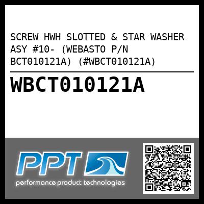 SCREW HWH SLOTTED & STAR WASHER ASY #10- (WEBASTO P/N BCT010121A) (#WBCT010121A)