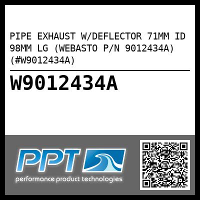 PIPE EXHAUST W/DEFLECTOR 71MM ID 98MM LG (WEBASTO P/N 9012434A) (#W9012434A)