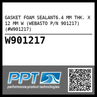 GASKET FOAM SEALANT6.4 MM THK. X 12 MM W (WEBASTO P/N 901217) (#W901217)