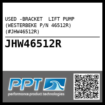 USED -BRACKET  LIFT PUMP (WESTERBEKE P/N 46512R) (#JHW46512R)