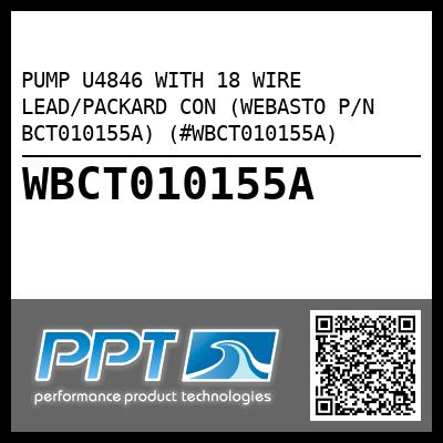 PUMP U4846 WITH 18 WIRE LEAD/PACKARD CON (WEBASTO P/N BCT010155A) (#WBCT010155A)