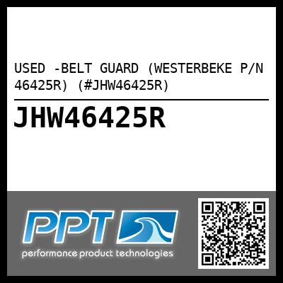 USED -BELT GUARD (WESTERBEKE P/N 46425R) (#JHW46425R)