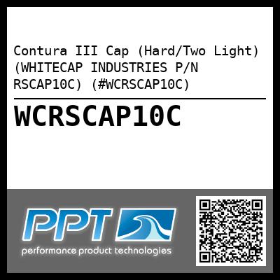 Contura III Cap (Hard/Two Light) (WHITECAP INDUSTRIES P/N RSCAP10C) (#WCRSCAP10C)