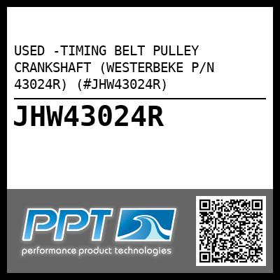 USED -TIMING BELT PULLEY CRANKSHAFT (WESTERBEKE P/N 43024R) (#JHW43024R)
