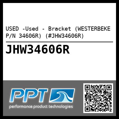 USED -Used - Bracket (WESTERBEKE P/N 34606R) (#JHW34606R)