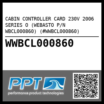 CABIN CONTROLLER CARD 230V 2006 SERIES O (WEBASTO P/N WBCL000860) (#WWBCL000860)