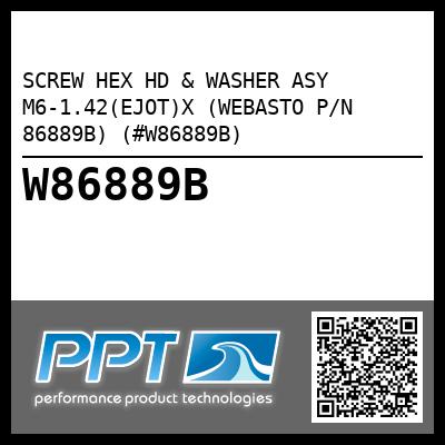 SCREW HEX HD & WASHER ASY M6-1.42(EJOT)X (WEBASTO P/N 86889B) (#W86889B)