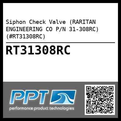Siphon Check Valve (RARITAN ENGINEERING CO P/N 31-308RC) (#RT31308RC)