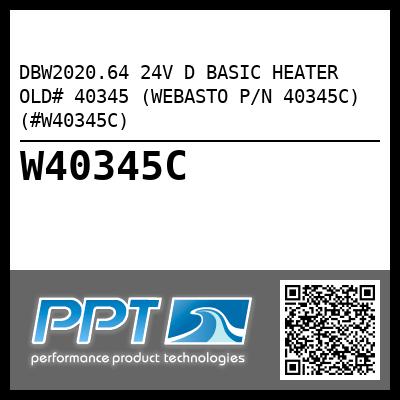 DBW2020.64 24V D BASIC HEATER OLD# 40345 (WEBASTO P/N 40345C) (#W40345C)