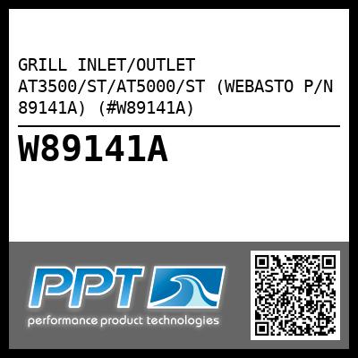 GRILL INLET/OUTLET AT3500/ST/AT5000/ST (WEBASTO P/N 89141A) (#W89141A)